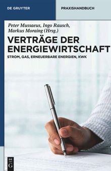 Verträge der Energiewirtschaft: Strom, Gas, Erneuerbare Energien, KWK