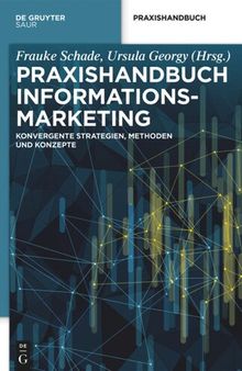 Praxishandbuch Informationsmarketing: Konvergente Strategien, Methoden und Konzepte
