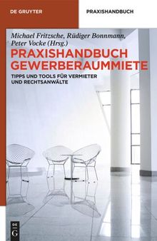 Praxishandbuch Gewerberaummiete: Tipps und Tools für Vermieter und Rechtsanwälte