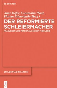 Der reformierte Schleiermacher: Prägungen und Potentiale seiner Theologie