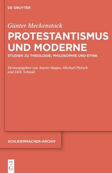 Protestantismus und Moderne: Studien zu Theologie, Philosophie und Ethik