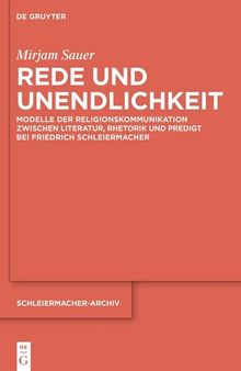 Rede und Unendlichkeit: Modelle der Religionskommunikation zwischen Literatur, Rhetorik und Predigt bei Friedrich Schleiermacher