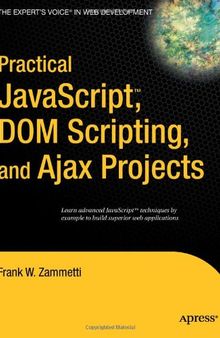 Practical JavaScript, DOM Scripting and Ajax Projects