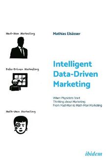 Intelligent Data-Driven Marketing: When Physicists Start Thinking About Marketing: From Mad-Man to Math-Man Marketing