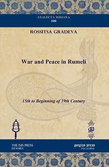 War and Peace in Rumeli: 15th to Beginning of 19th Century (Analecta Isisiana: Ottoman and Turkish Studies)
