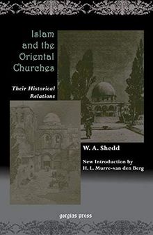 Islam and the Oriental Churches, Their Historical Relations: Students Lectures on Missions, Princeton Theological Seminary 1902-3