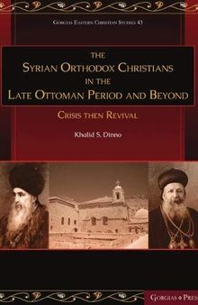 Syrian Orthodox Christians in the Late Ottoman Period and Beyond: Crisis Then Revival (Gorgias Eastern Christian Studies)