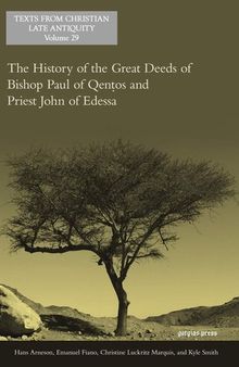 The History of the Great Deeds of Bishop Paul of Qentos and Priest John of Edessa (Texts from Christian Late Antiquity)
