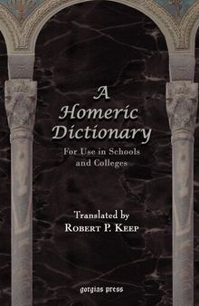 A Homeric Dictionary For Use in Schools and Colleges (Greek and English Edition)
