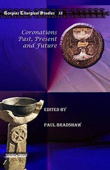 Coronations Past, Present and Future (Gorgias Liturgical Studies)