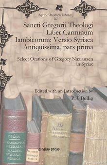 Sancti Gregorii Theologi Liber Carminum Iambicorum: Versio Syriaca Antiquissima pars prima (Syriac Studies Library) (Syriac Edition)