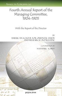 Fourth Annual Report of the Managing Committee, 1904-1905: With the Report of the Director (Analecta Gorgiana)