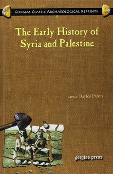 The Early History of Syria and Palestine (Gorgias Classic Archaeological Reprints)