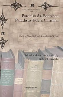 Pardaisa Da-eden Seu Paradisus Eden Carmina: Abdisho' Bar Brikha's Paradise of Eden (Syriac Studies Library) (Arabic Edition)