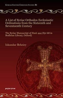 A List of Syriac Orthodox Ecclesiastic Ordinations from the Sixteenth and Seventeenth Century (Gorgias Eastern Christian Studies)