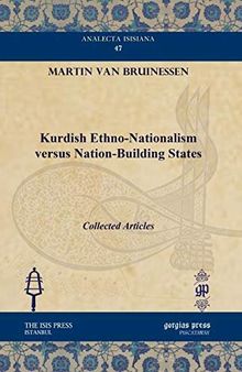 Kurdish Ethno-Nationalism versus Nation-Building States: Collected Articles (Analecta Isisiana: Ottoman and Turkish Studies)