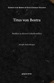 Titus von Bostra: Studien zu dessen Lukashomilien
