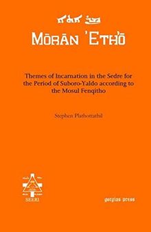 Themes of Incarnation in the Sedre for the Period of Suboro-Yaldo according to the Mosul Fenqitho (Moran Etho)