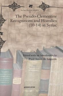 The Pseudo-Clementine Recognitions and Homilies (10-14) in Syriac (Syriac Studies Library) (Syriac Edition)