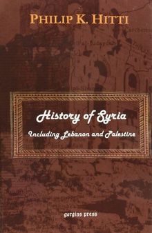 History of Syria: Including Lebanon And Palestine