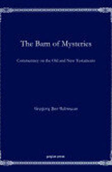 The barn of mysteries: commentary on the Old and New Testaments