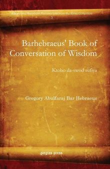 Barhebraeus' Book of Conversation of Wisdom (Syriac and Garshuni Manuscripts from the Kiraz Collection)