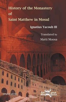 History of the Monastery of Saint Matthew in Mosul (Publications of the Archdiocese of the Syriac Orthodox Church)