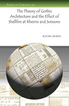 The Theory of Gothic Architecture and the Effect of Shellfire at Rheims and Soissons (Analecta Gorgiana)