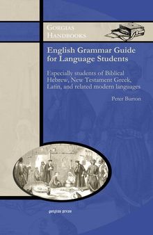 English Grammar Guide for Students of Biblical Hebrew, New Testament Greek, Latin and Related Modern Languages