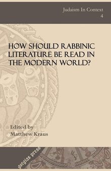 How Should Rabbinic Literature Be Read in the Modern World? (Judaism in Context)