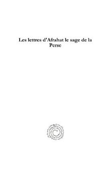 Les Lettres d'Afrahat Le Sage de la Perse: �tudi�es Au Point de Vue de l'Histoire Et de la Doctrine