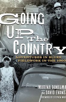 Going Up the Country: Adventures in Blues Fieldwork in the 1960s