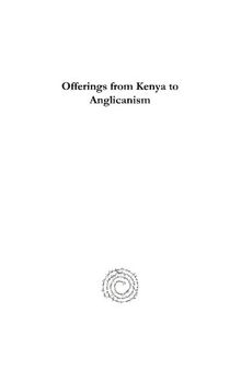 Offerings from Kenya to Anglicanism: Liturgical Texts and Contexts Including 'a Kenyan Service of Holy Communion'