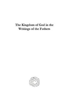 The Kingdom of God in the Writings of the Fathers
