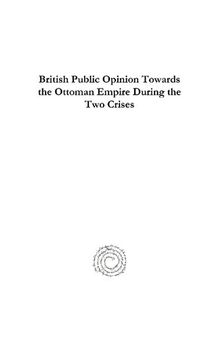 British Public Opinion Towards the Ottoman Empire During the Two Crises: Bosnia-Herzegovina (1908-1909) and the Balkan Wars (1912-1913)