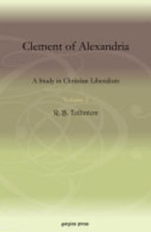 Clement of Alexandria: A Study in Christian Liberalism