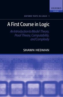 A First Course in Logic: An Introduction to Model Theory, Proof Theory, Computability, and Complexity