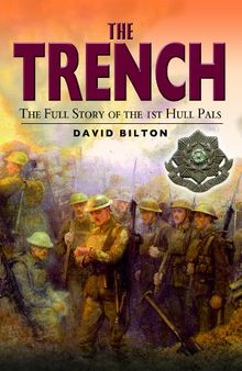 The Trench: The Full Story of the 1st Hull Pals