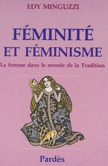 Féminité et féminisme : la femme dans le monde de la tradition