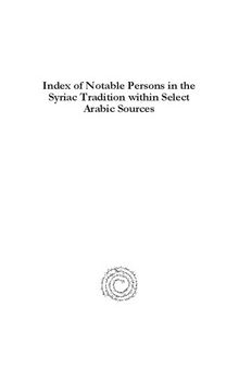 Index of Notable Persons in the Syriac Tradition Within Select Arabic Sources: An Adaptation of G. Kiraz's Catalogue at the Beth Mardutho Research Library (Gorgias Handbooks)