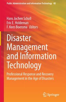 Disaster Management and Information Technology: Professional Response and Recovery Management in the Age of Disasters