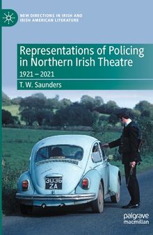 Representations of Policing in Northern Irish Theatre: 1921 – 2021