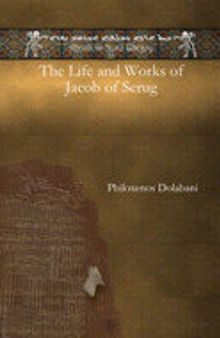 The Life and Works of Jacob of Serug