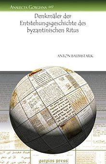 Denkmaler Der Entstehungsgeschichte Des Byzantinischen Ritus