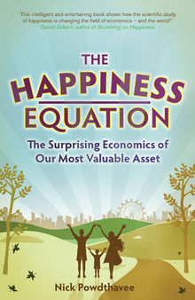 The Happiness Equation: The Surprising Economics of Our Most Valuable Asset