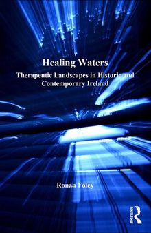 Healing Waters: Therapeutic Landscapes in Historic and Contemporary Ireland