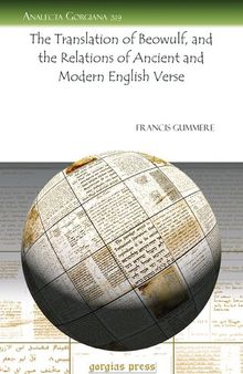The Translation of Beowulf, and the Relations of Ancient and Modern English Verse (Analecta Gorgiana)