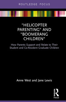 Helicopter Parenting and Boomerang Children: How Parents Support and Relate to Their Student and Co-Resident Graduate Children