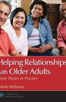 Helping Relationships With Older Adults: From Theory to Practice (Counseling and Professional Identity)
