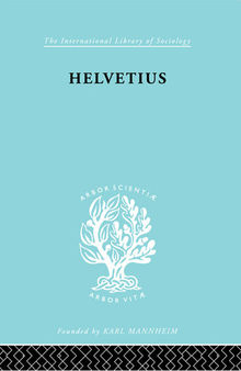 Helvetius: International Library of Sociology